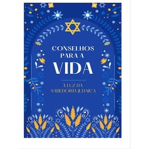 Conselhos Para A Vida À Luz Da Sabedoria Judaica