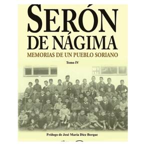 Serón de Nágima. Memorias de un pueblo soriano. Tomo IV - Espanhol