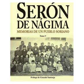 Serón de Nágima. Memorias de un pueblo soriano. Tomo V - Espanhol