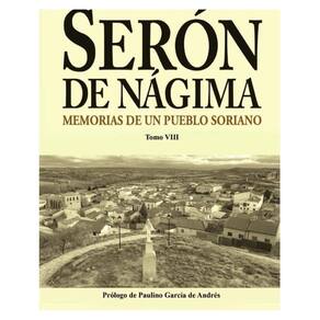 Serón de Nágima. Memorias de un pueblo soriano. Tomo VIII - Espanhol