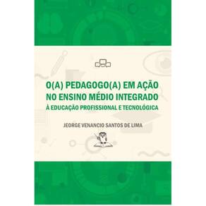 O(A) Pedagogo(A) Em Ação No Ensino Médio Integrado: À Educação Profissional E Tecnológica