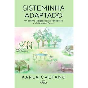 Sisteminha Adaptado: Um Caminho Pedagógico Para A Agroecologia E A Educação Do Campo