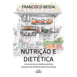 Nutrição E Dietética: Estudo Das Dietas E Padrões Alimentares Adequados Para Diferentes Grupos Populacionais