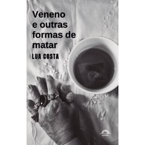 Veneno: E outras formas de matar