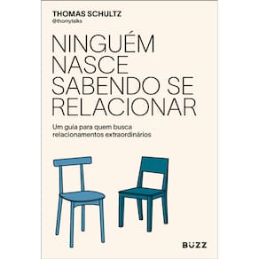 Ninguém nasce sabendo se relacionar: Um guia para quem busca relacionamentos extraordinários