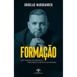 Formação: Uma Jornada de Superação, Crescimento e Impacto na Indústria