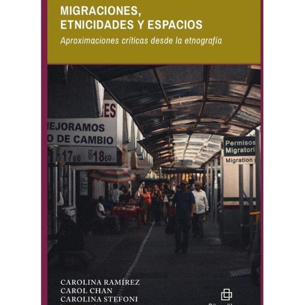 Migraciones, etnicidades y espacios. Aproximaciones críticas desde la etnografía - Espanhol