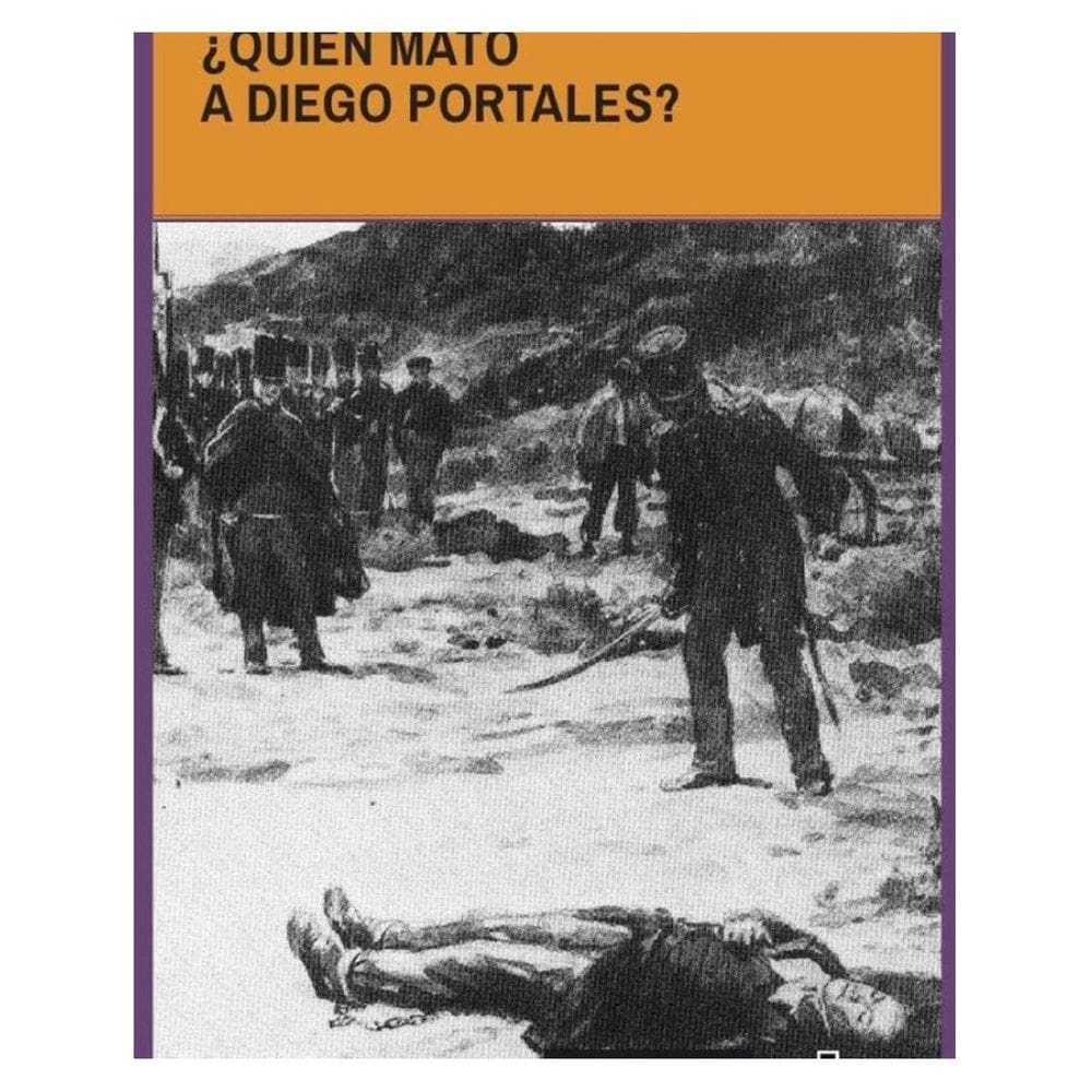 ¿Quién mató a Diego Portales? - Espanhol