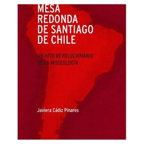 Mesa redonda de Santiago de Chile. Un hito revolucionario de la museología - Espanhol