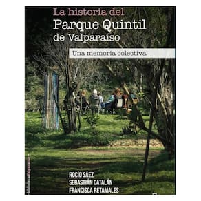La historia del Parque Quintil de Valparaíso. Una memoria colectiva - Espanhol