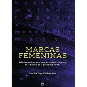 Marcas femeninas. Relatos en primera persona de mujeres referentes en la historia de la publicidad c