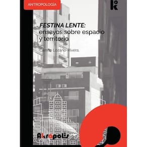 Festina lente: ensayos sobre espacio y territorio - Espanhol