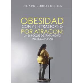 Obesidad con y sin Trastorno por Atracón: Un enfoque de tratamiento multidisciplinar - Espanhol