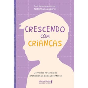 Livro - Crescendo com Crianças, por Nathália Malagone - Editora Literare Books