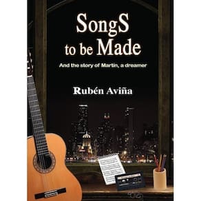 Songs to be Made: And the story of Martín, a dreamer - Inglês