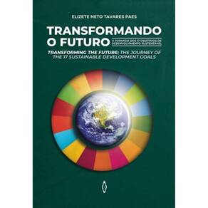 Transformando o Futuro: A Jornada dos 17 Objetivos de Desenvolvimento Sustentável