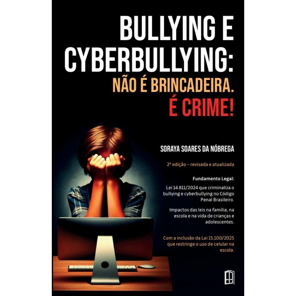 Bullying E Cyberbullying: Não É Brincadeira. É Crime