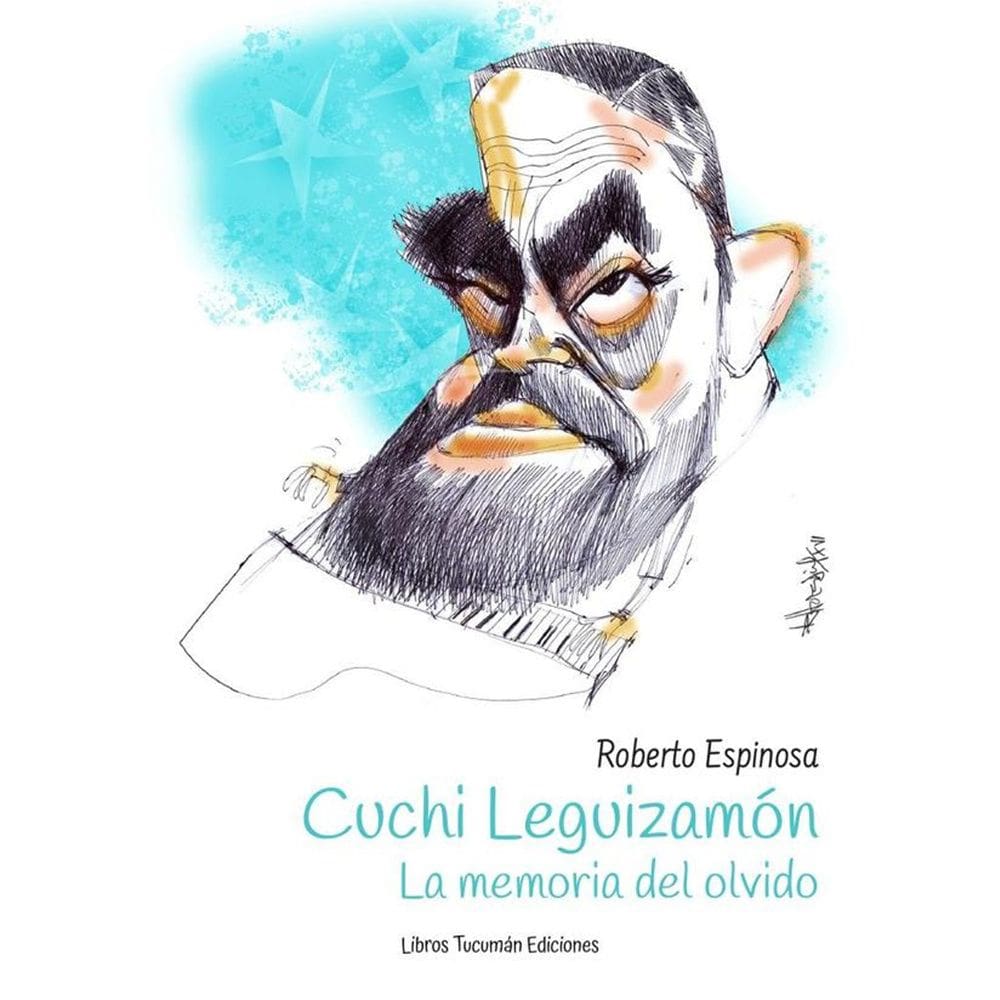 Cuchi Leguizamón. La memoria del olvido - Espanhol