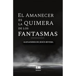 El amanecer es la quimera de los fantasmas - Espanhol