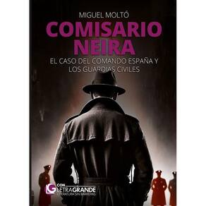 Comisario Neira: El caso del Comando España y los guardias civiles (Edición en letra grande) - Espan