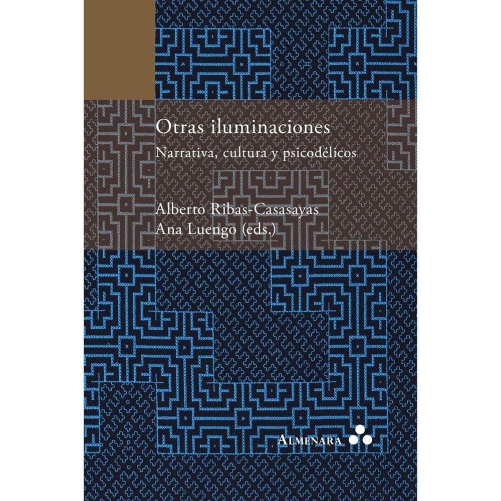 Otras iluminaciones. Narrativa, cultura y psicodélicos - Espanhol