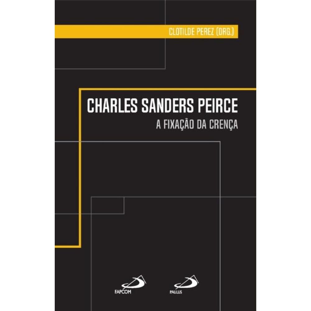 Charles Sanders Peirce - A fixação da crença