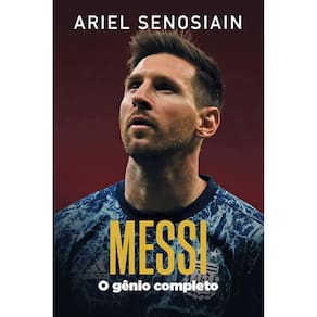 Livro - Messi: o Gênio Completo, por Ariel Senosiain - Editora Hábito