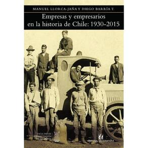 Empresas y empresarios en la historia de Chile: 1930-2015 - Espanhol