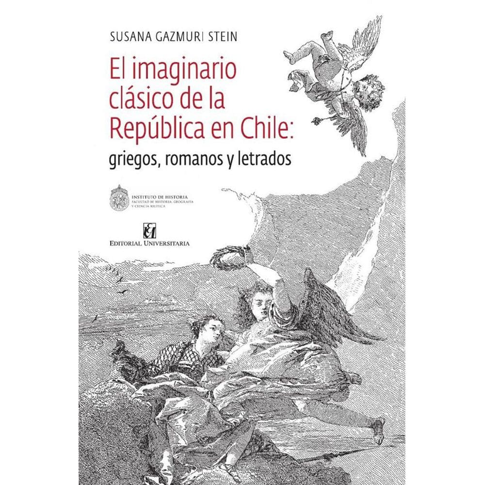 El imaginario clásico de la República en Chile: griegos, romanos y letrados - Espanhol