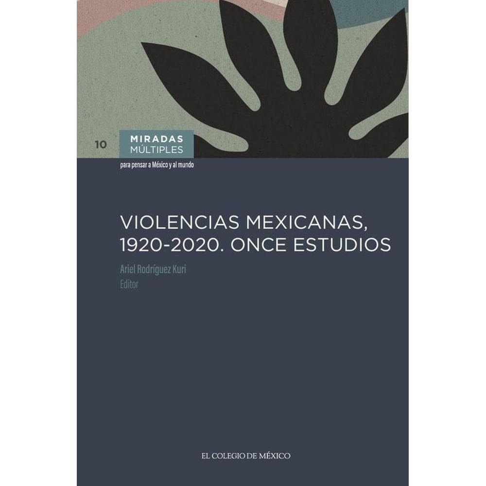 Violencias mexicanas, 1920 - 2020. Once estudios - Espanhol