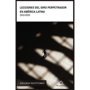 Lecciones del giro perpetrador en América Latina (2010-2020) - Espanhol