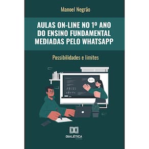 Aulas on-line no 1º Ano do Ensino Fundamental mediadas pelo WhatsApp