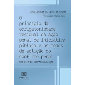 O princípio da obrigatoriedade residual da ação penal de iniciativa pública e os modos de solução do conflito penal