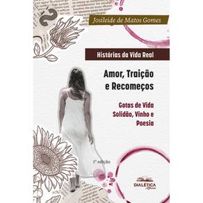 Histórias da Vida Real: Amor, Traição e Recomeços