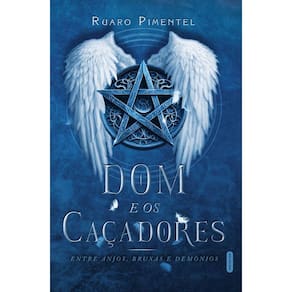 Dom e os caçadores: entre anjos, bruxas e demônios