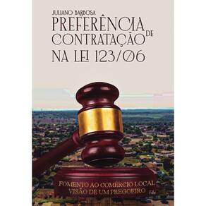Preferência De Contratação Na Lei 123/06 - Fomento Ao Comércio Local - Visão De Um Pregoeiro