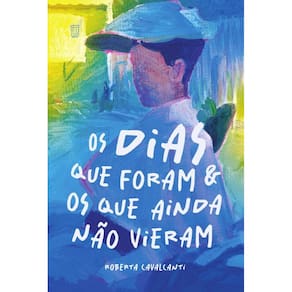 Os dias que foram e os que ainda não vieram