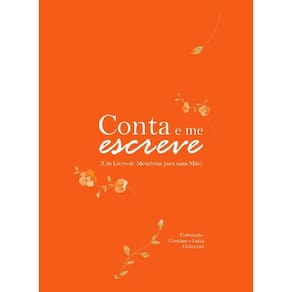 Conta e me escreve: Um livro de memórias para uma mãe