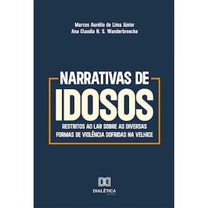 Narrativas de idosos restritos ao lar sobre as diversas formas de violência sofridas na velhice