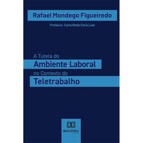 A Tutela do Ambiente Laboral no Contexto do Teletrabalho