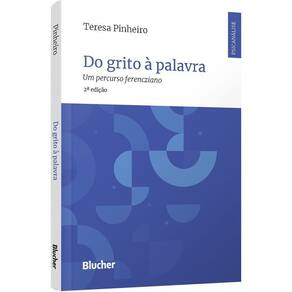 Do Grito à Palavra - Um Percurso Ferencziano
