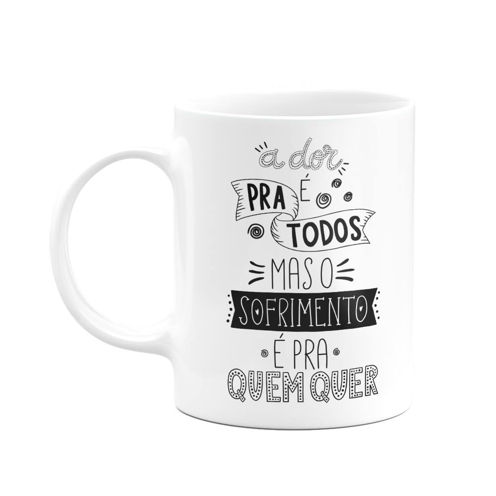 Caneca Motivação - A dor é para todos - 325ml