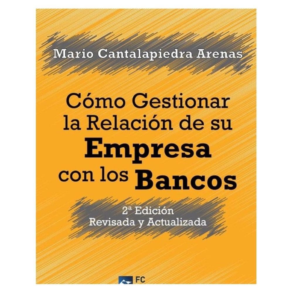 Cómo gestionar la relación de su empresa con los bancos. 2ª Edición revisada y actualizada - Espanho