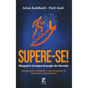 Supere-se! Ninguém Compra Energia de Derrota: Venda mais mudando o que ninguém vê, mas todo mundo sente