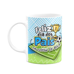 Caneca Pais - Pai show de bola - Feliz dia dos pais