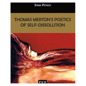 Thomas Merton``s Poetics of Self-Dissolution - Inglês