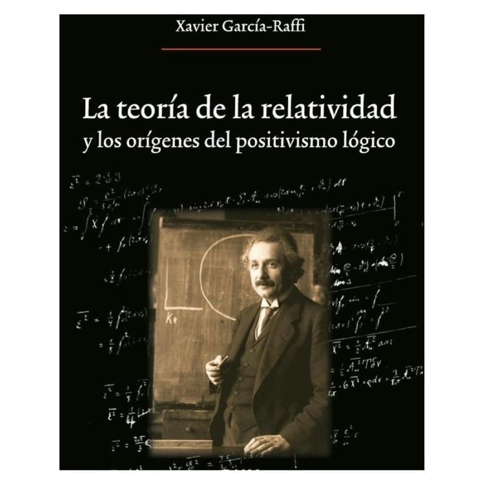 La teoría de la relatividad y los orígenes del positivismo lógico - Espanhol