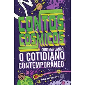 Contos cósmicos: contemplando o cotidiano contemporâneo