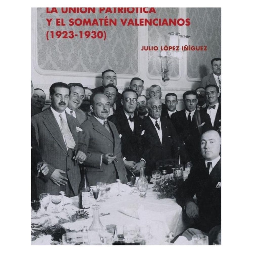 La Unión Patriótica y el Somatén Valencianos (1923-1930) - Espanhol