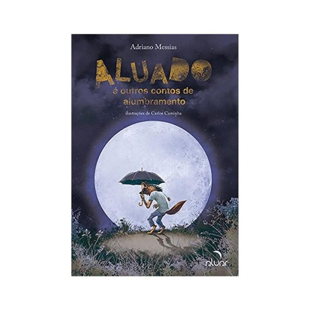 Aluado E Outros Contos De Alumbramento